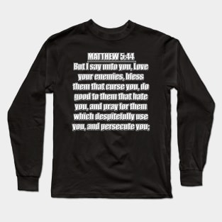 Matthew 5:44 KJV King James Version Long Sleeve T-Shirt